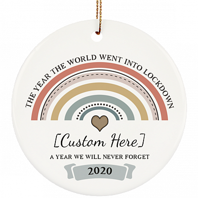Personalized The Year The World Went Into Lockdown A Year We Will Never Forger Circle Christmas Ceramic Ornament, White, Ceramic Circle Ornament