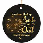 Dragonfly Sometimes I Look Up Smile And Say Dad I Know That Was You Circle Ceramic Christmas Ornament Keepsake, White, Ceramic Circle Ornament