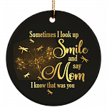 Dragonfly Sometimes I Look Up Smile And Say Mom I Know That Was You Circle Ceramic Christmas Ornament Keepsake, White, Ceramic Circle Ornament Dragonfly Sometimes I Look Up Smile And Say Mom I Know That Was You Circle Ceramic Christmas Ornament Keepsake, White, Ceramic Circle Ornament