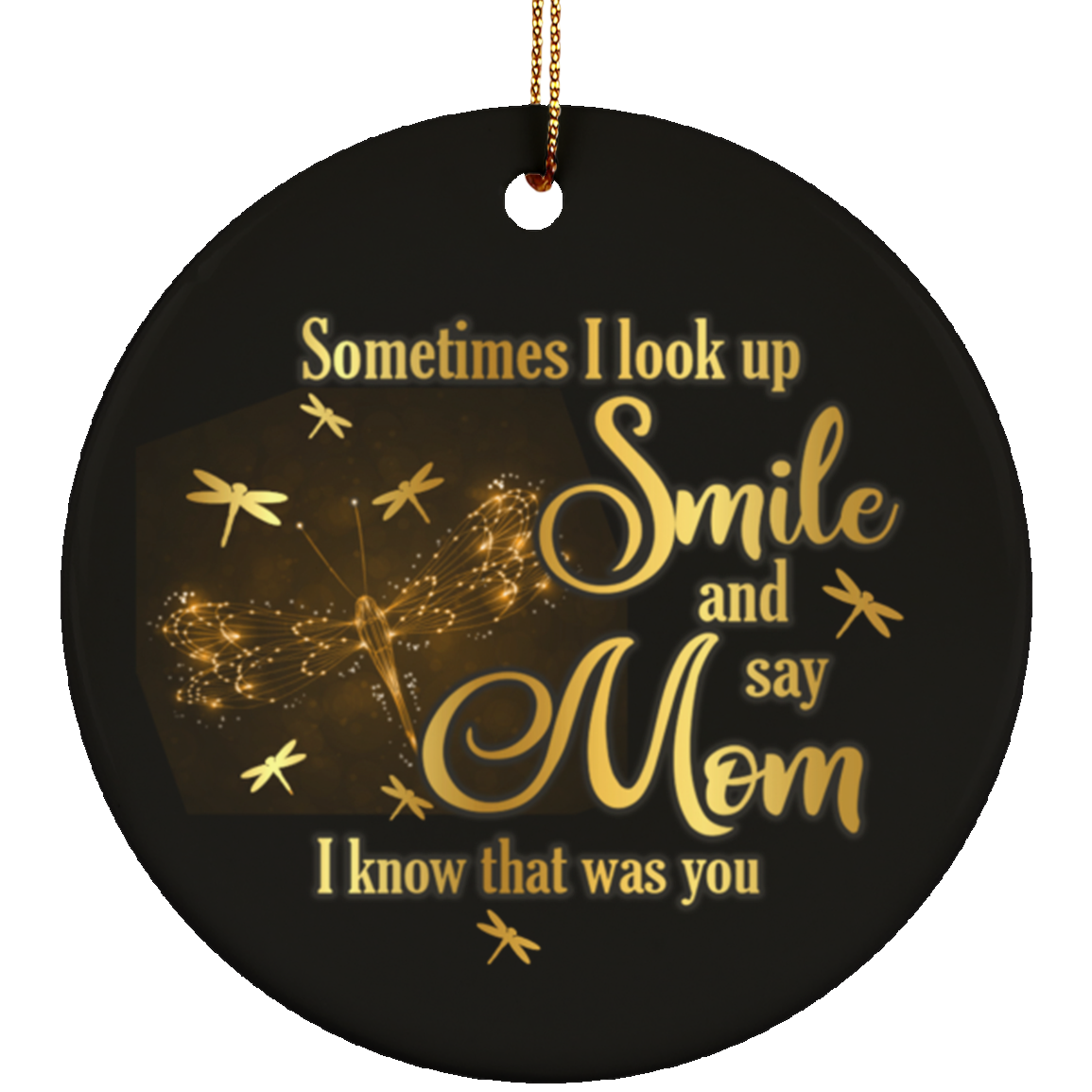 Dragonfly Sometimes I Look Up Smile And Say Mom I Know That Was You Circle Ceramic Christmas Ornament Keepsake, White, Ceramic Circle Ornament Dragonfly Sometimes I Look Up Smile And Say Mom I Know That Was You Circle Ceramic Christmas Ornament Keepsake, White, Ceramic Circle Ornament
