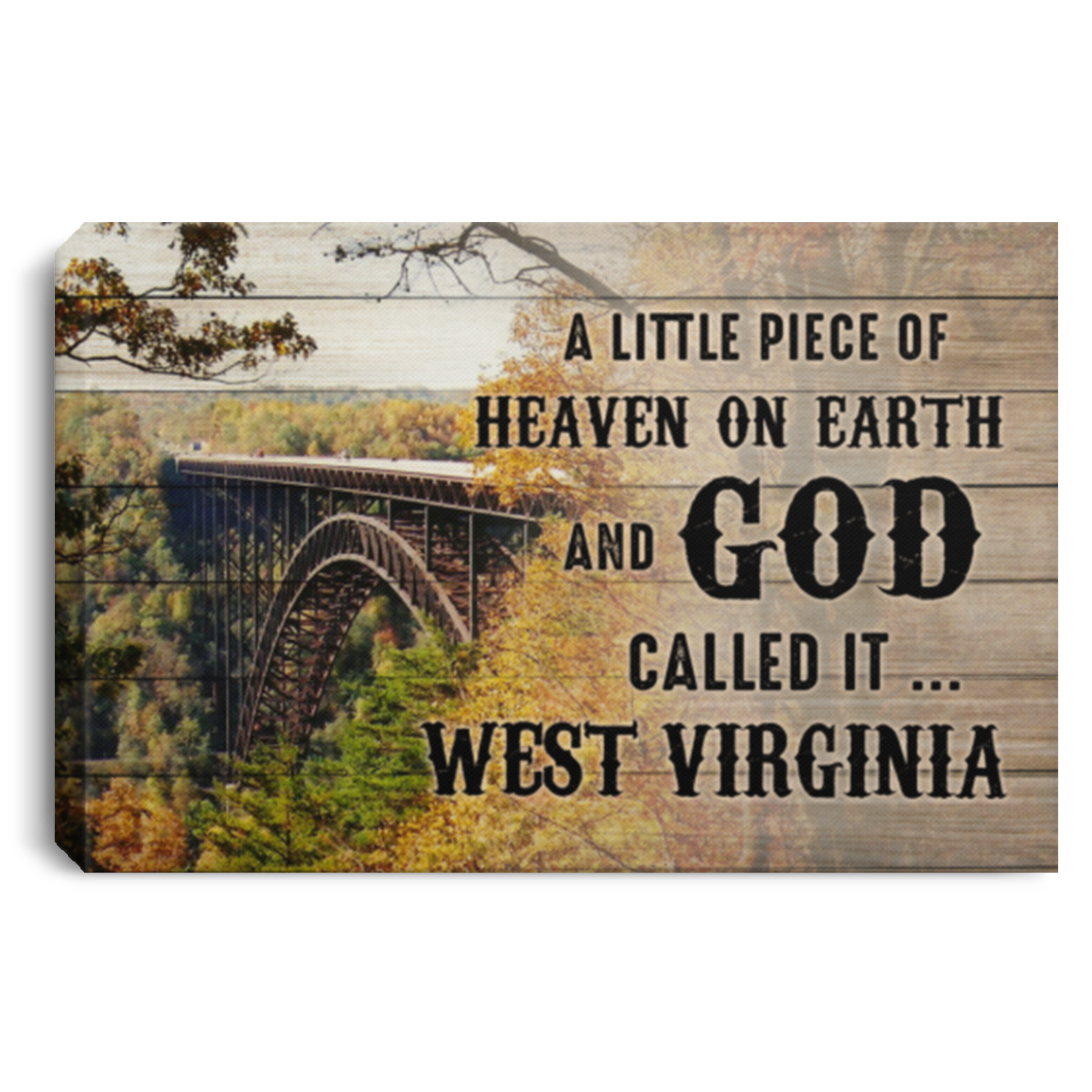 A Little Piece of Heaven on Earth and God Called It West Virginia Gallery Framed Canvas Prints - Unframed Poster, White, 0.75'' Framed Canvas A Little Piece of Heaven on Earth and God Called It West Virginia Gallery Framed Canvas Prints - Unframed Poster, White, 0.75'' Framed Canvas
