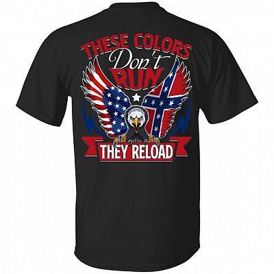 These Colors Don't Run They Reload Print On Back T-Shirt, Black, Unisex T-Shirt