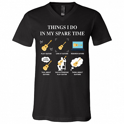 Things I Do In My Spare Time Play Guitar Think About Guitars T-shirt - V-neck - Gift For Guitar Lover, Black, V-Neck T-Shirt