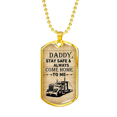 Daddy Stay Safe and Always Come Home To Me Dog Tag Pendant Necklace - Dog Tag Gift For Dad - Dog Tag (Gold Plated)