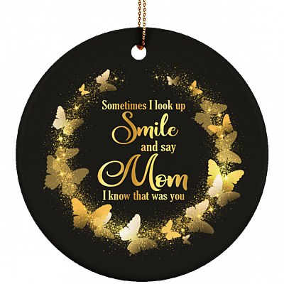 Butterfly Sometimes I Look Up Smile And Say Mom I Know That Was You Circle Ceramic Christmas Ornament Keepsake, White, Circle Ornament