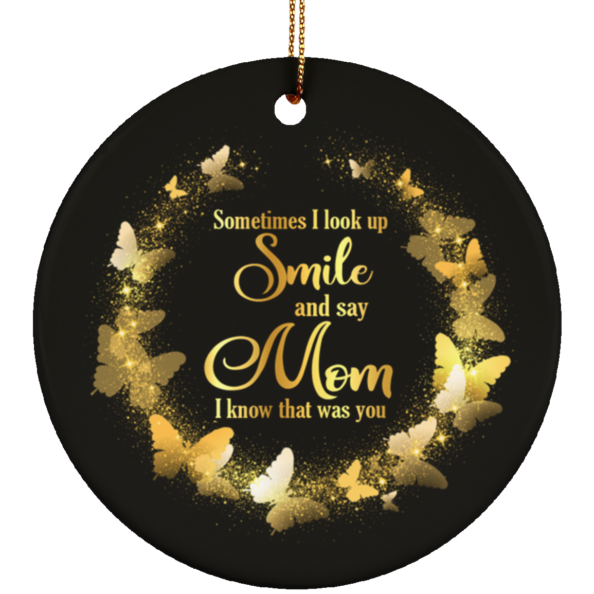Butterfly Sometimes I Look Up Smile And Say Mom I Know That Was You Circle Ceramic Christmas Ornament Keepsake, White, Circle Ornament Butterfly Sometimes I Look Up Smile And Say Mom I Know That Was You Circle Ceramic Christmas Ornament Keepsake, White, Circle Ornament