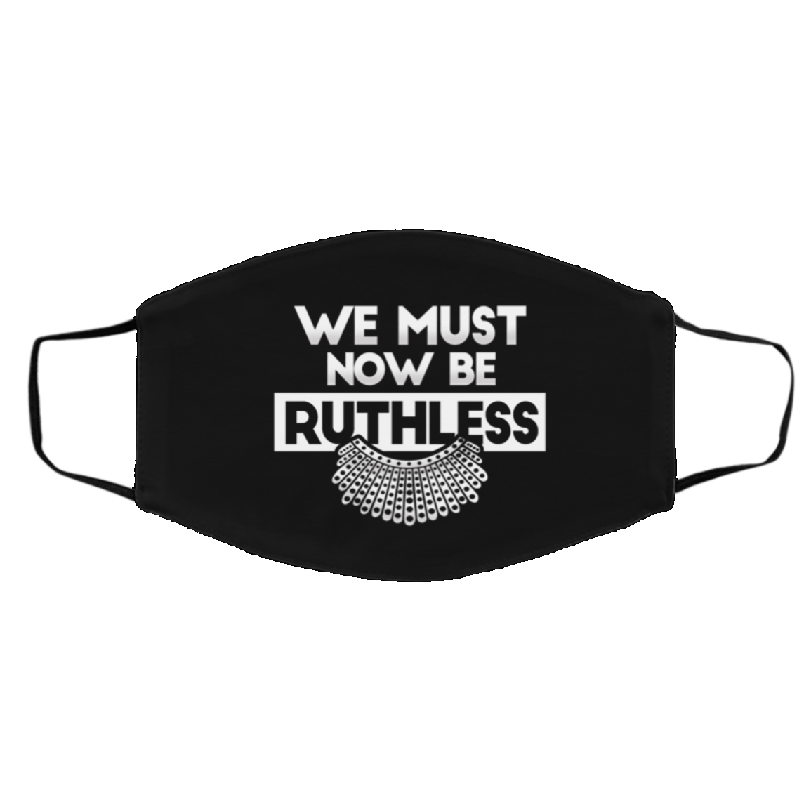 We Must Now Be Ruthless RIP RBG Washable Reusable Custom - Printed Cloth Face Mask Cover, Black, Cloth Face Cover – Medium/Large We Must Now Be Ruthless RIP RBG Washable Reusable Custom - Printed Cloth Face Mask Cover, Black, Cloth Face Cover – Medium/Large