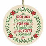 Good Luck Convincing Your New Neighbor Holiday Christmas - Flat Circle Porcelain Ceramic Ornament - Decoration, White, Circle Ornament Good Luck Convincing Your New Neighbor Holiday Christmas - Flat Circle Porcelain Ceramic Ornament - Decoration, White, Circle Ornament