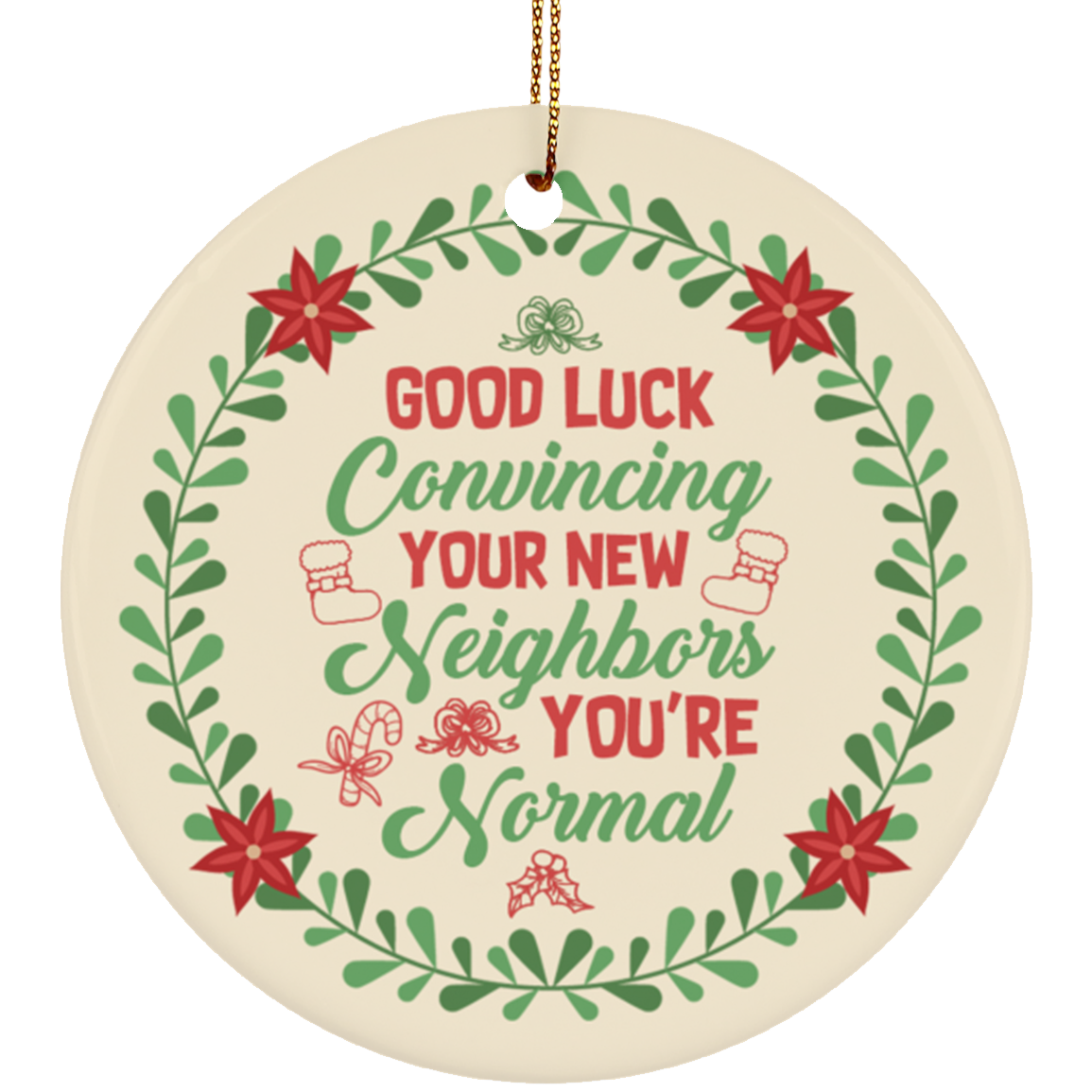 Good Luck Convincing Your New Neighbor Holiday Christmas - Flat Circle Porcelain Ceramic Ornament - Decoration, White, Circle Ornament Good Luck Convincing Your New Neighbor Holiday Christmas - Flat Circle Porcelain Ceramic Ornament - Decoration, White, Circle Ornament