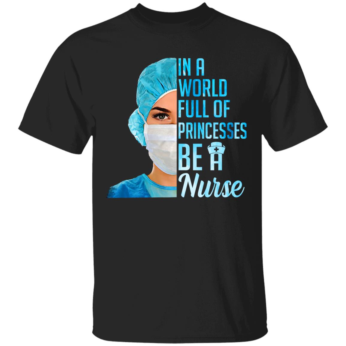 In A World Full Of Princesses Be A Nurse T-Shirt - V-Neck - Nurse Gifts, Black, Unisex T-Shirt
