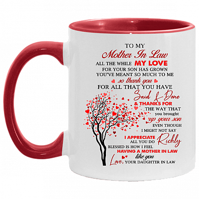 To My Mother In Law All The While My Love for Your Son Has Grown You've Meant So Much To Me Accent Coffee Mug, White/Red, 11 oz. Accent Mug