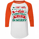 I Don't Know What to Say Except It's Christmas and We're All in Misery 3/4 Raglan Jersey Shirt Gift - Baseball Tee, White/Orange, Raglan Jersey