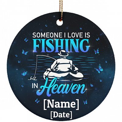 Personalized Someone I Love Is Fishing in Heaven - Fishing Dad Memorial Circle Ornament - Keepsake, White, Circle Ornament
