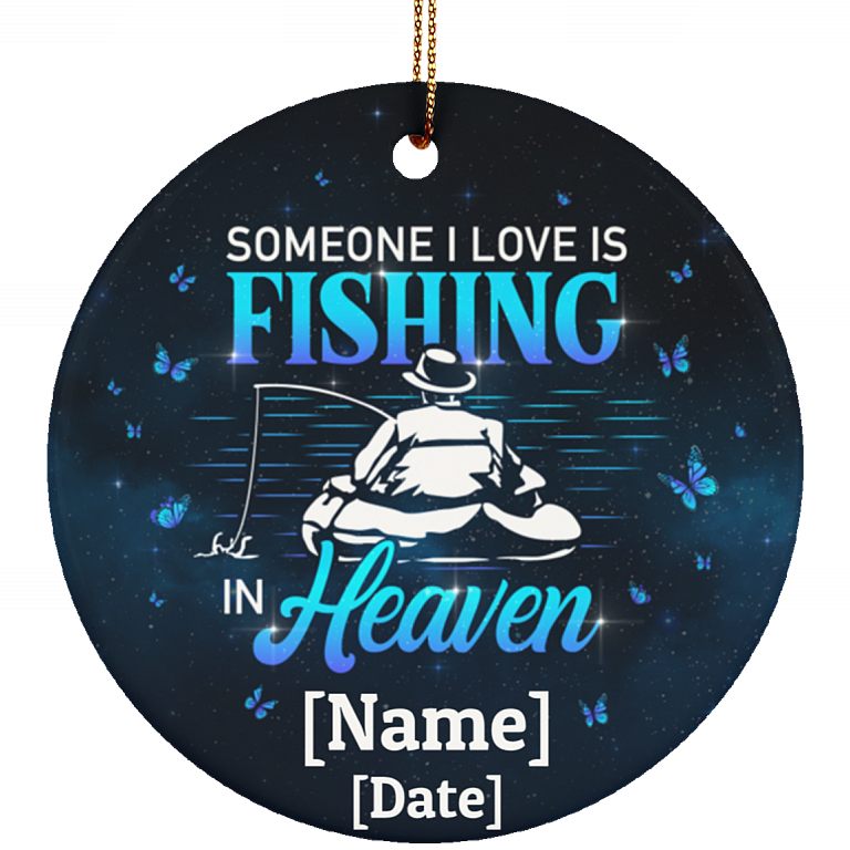 Personalized Someone I Love Is Fishing in Heaven - Fishing Dad Memorial Circle Ornament - Keepsake, White, Circle Ornament