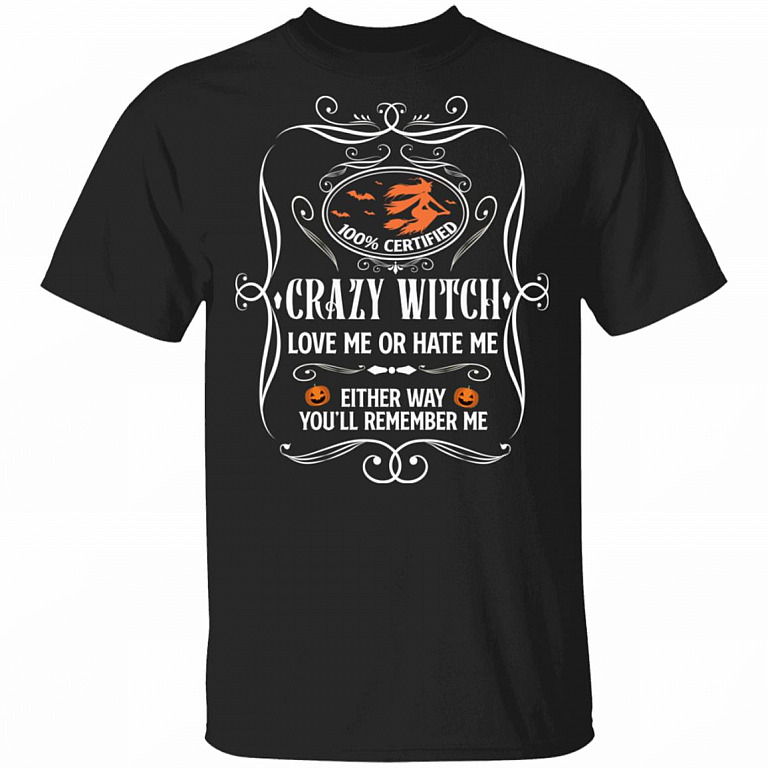 Crazy Witch Love Me Or Hate Me T-Shirt - Funny Witch Halloween Costume Shirt, Black, Unisex T-Shirt