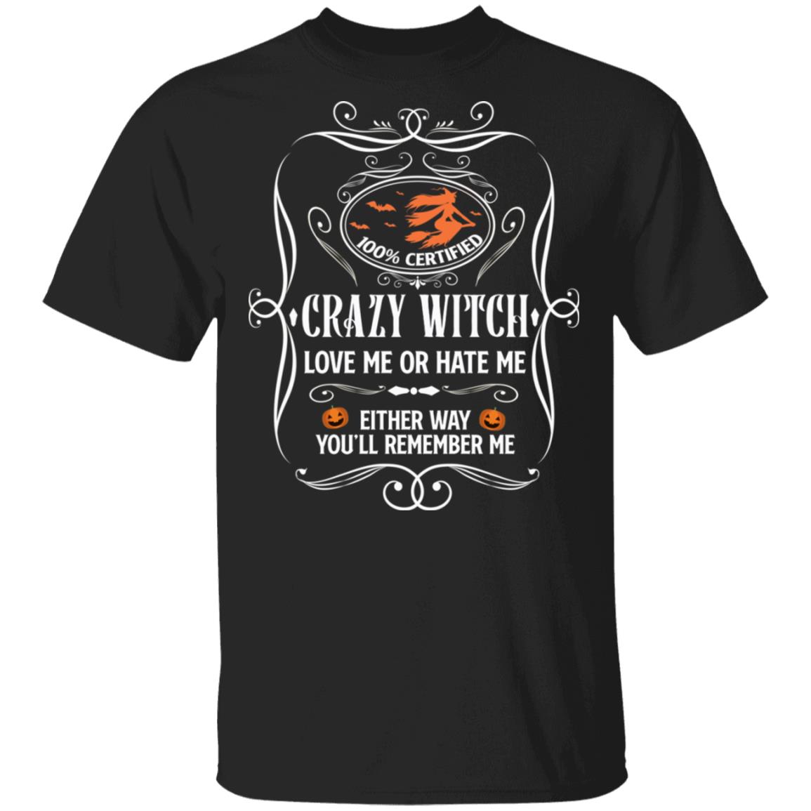 Crazy Witch Love Me Or Hate Me T-Shirt - Funny Witch Halloween Costume Shirt, Black, Unisex T-Shirt