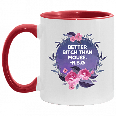 Better Bitch Than Mouse RBG Quote Feminist Gift Accent Mug, White/Red, 11 oz. Accent Mug