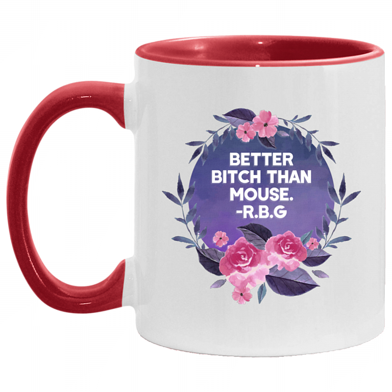 Better Bitch Than Mouse RBG Quote Feminist Gift Accent Mug, White/Red, 11 oz. Accent Mug