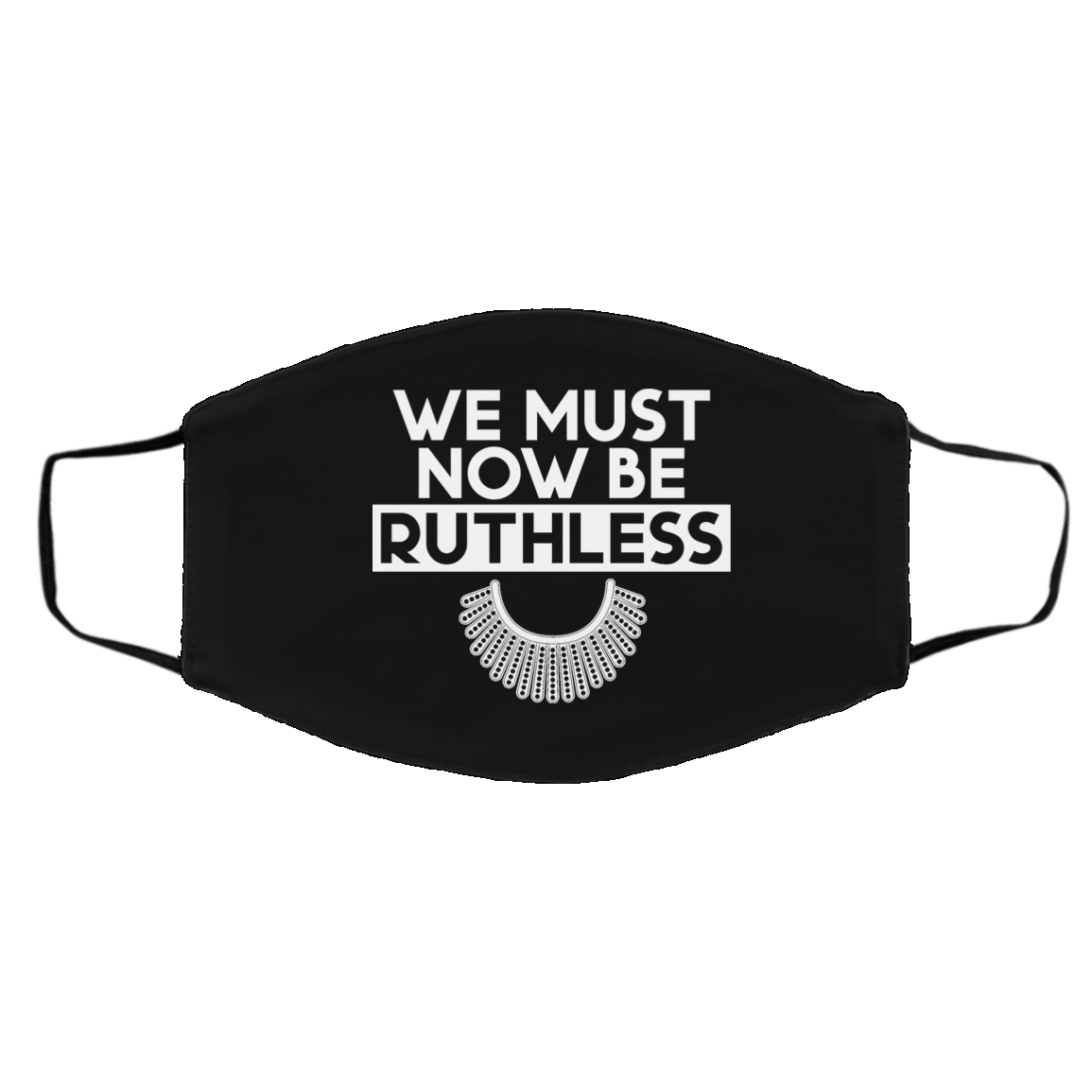 Notorious RBG We Must Now Be Ruthless Washable Reusable Custom - Printed Cloth Face Mask Cover, Black, Cloth Face Cover – Medium/Large Notorious RBG We Must Now Be Ruthless Washable Reusable Custom - Printed Cloth Face Mask Cover, Black, Cloth Face Cover – Medium/Large