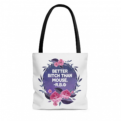 Better Bitch Than Mouse RBG Quote Feminist Gift All Over Print Tote Bag - Shoulder Bag