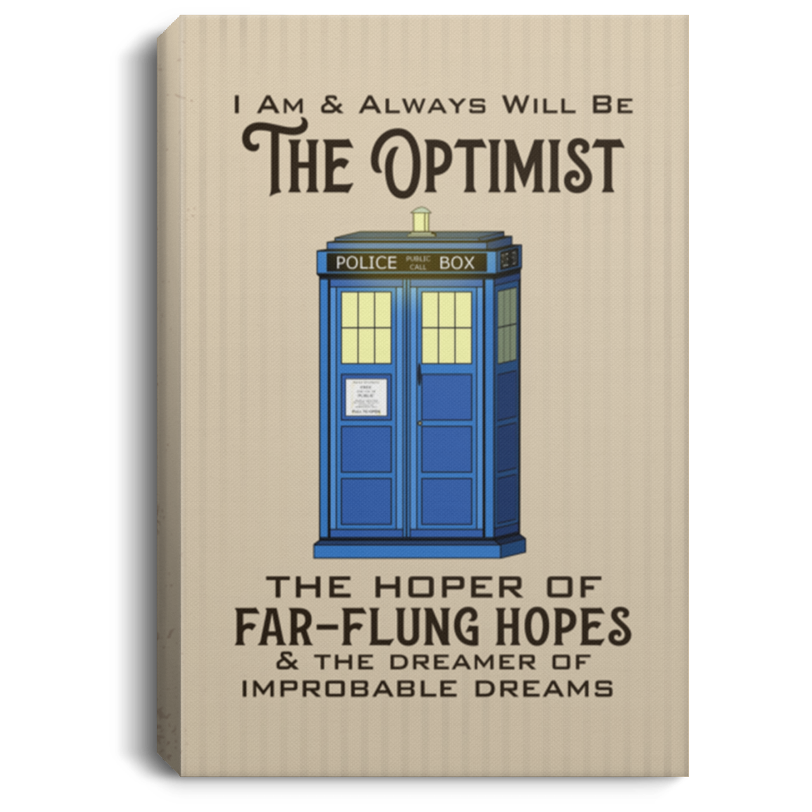 I Am And Always Will Be The Optimist - Gallery Wrapped Framed Canvas Prints - Unframed Poster, White, 0.75'' Framed Canvas