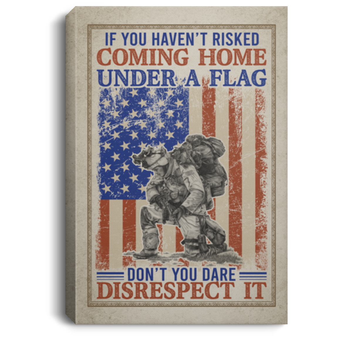 If You Haven't Risked Coming Home Under A Flag US Army Military Veteran Framed Canvas Prints - Unframed Poster, White, 0.75'' Framed Canvas If You Haven't Risked Coming Home Under A Flag US Army Military Veteran Framed Canvas Prints - Unframed Poster, White, 0.75'' Framed Canvas