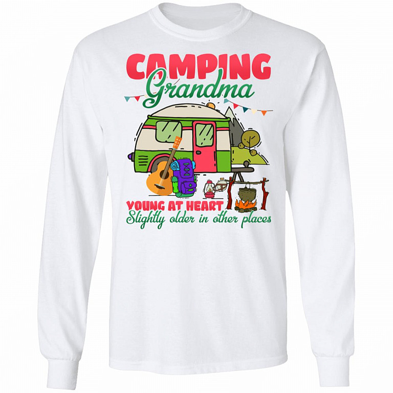 Camping Grandma Young Heart Slightly Older In Other Places Hoodie - Sweatshirt - Long Sleeve, White, Long Sleeve