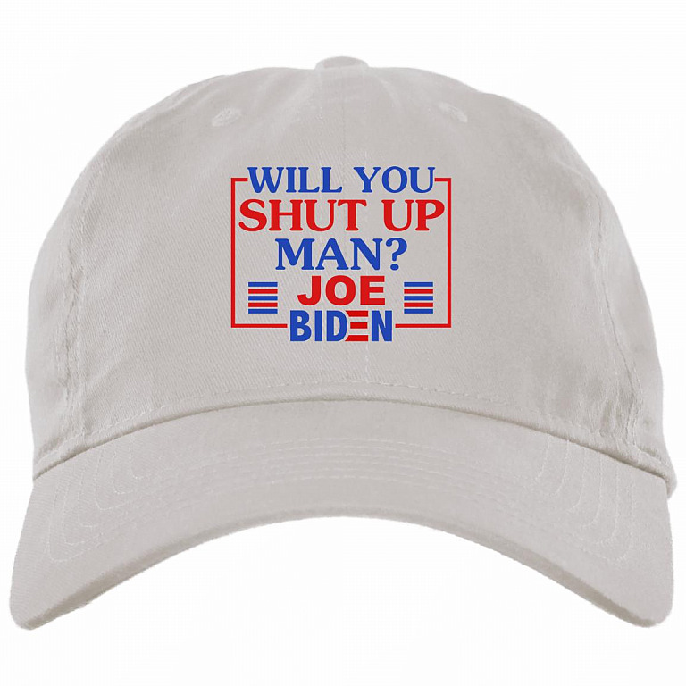 Will You Shut Up Man Twill Cap - High-Profile Snapback Hat - Trucker Hat - Joe Biden 2020 Hat, White, Brushed Twill Dad Cap