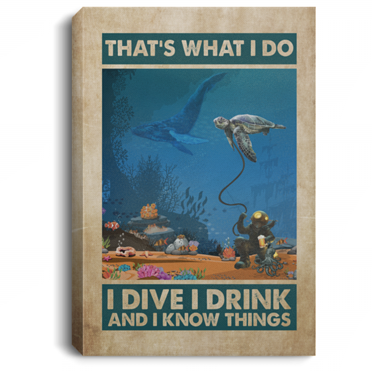 That's What I Do I Dive I Drink And I Know Things Funny Scuba Diving Framed Canvas Prints - Unframed Poster, White, 0.75'' Framed Canvas