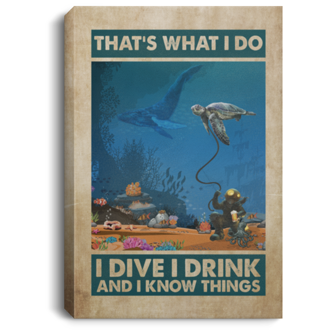 That's What I Do I Dive I Drink And I Know Things Funny Scuba Diving Framed Canvas Prints - Unframed Poster, White, 0.75'' Framed Canvas That's What I Do I Dive I Drink And I Know Things Funny Scuba Diving Framed Canvas Prints - Unframed Poster, White, 0.75'' Framed Canvas