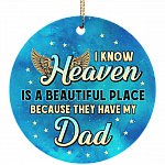 I Know Heaven Is a Beautiful Place Because They've Got Dad Christmas Ornament Keepsake - Flat Circle Ornament, White, Circle Ornament I Know Heaven Is a Beautiful Place Because They've Got Dad Christmas Ornament Keepsake - Flat Circle Ornament, White, Circle Ornament
