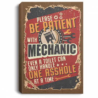 Please Be Patient With Mechanic Even A Toilet Can Only Handle One Asshole Framed Canvas Prints - Unframed Poster, White, 0.75'' Framed Canvas
