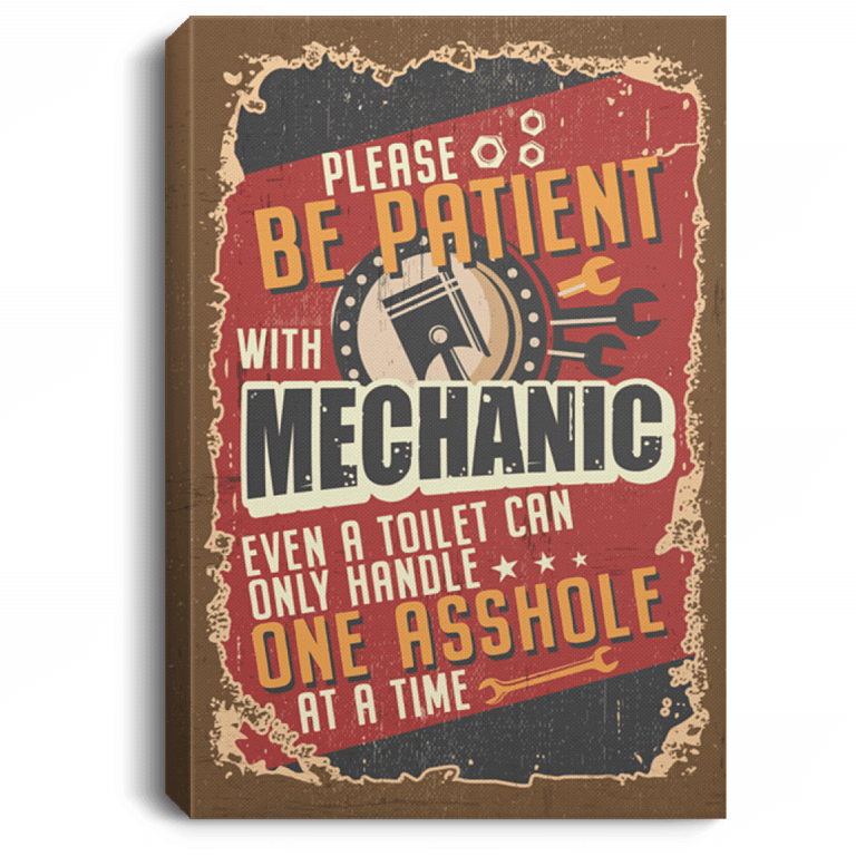 Please Be Patient With Mechanic Even A Toilet Can Only Handle One Asshole Framed Canvas Prints - Unframed Poster, White, 0.75'' Framed Canvas