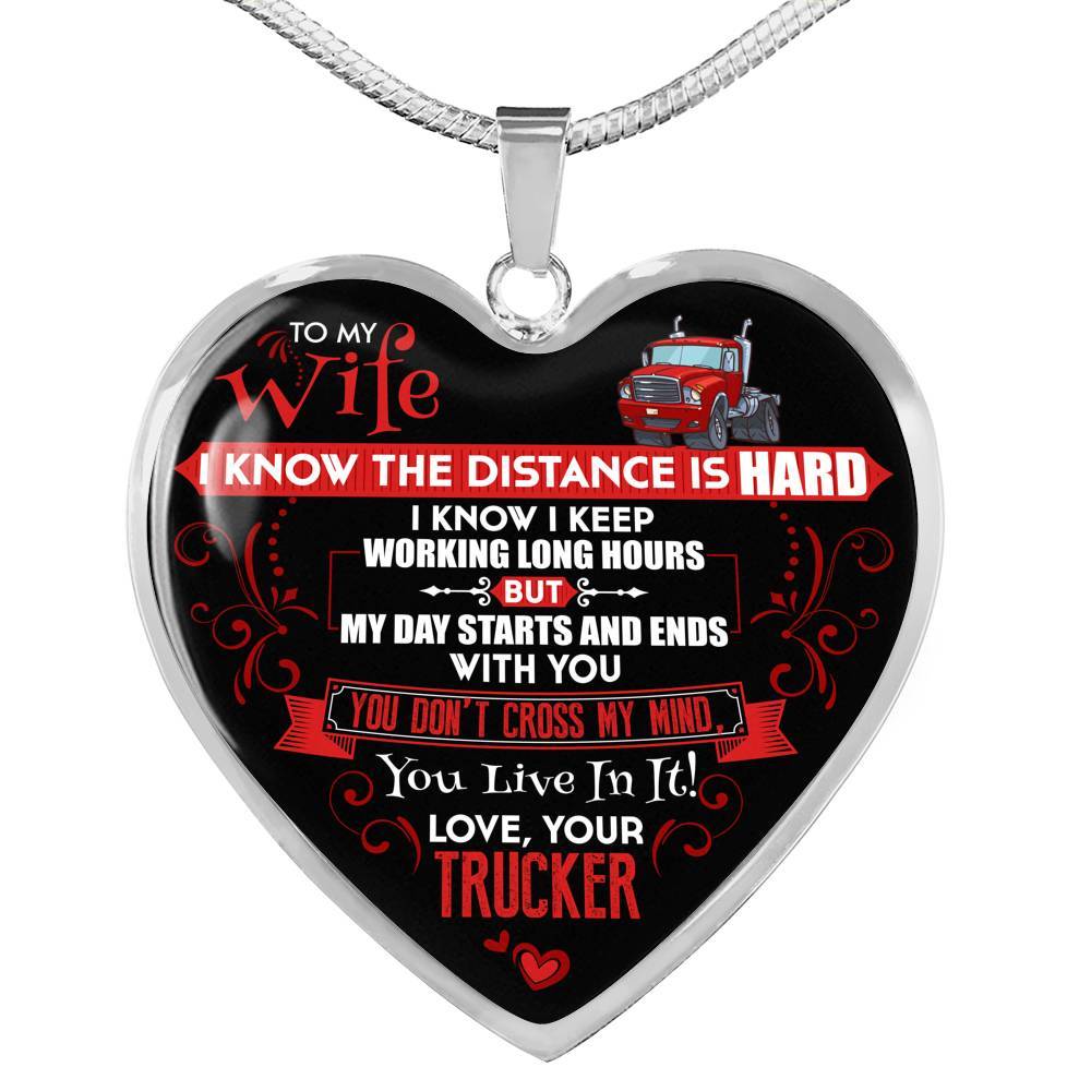 Trucker to My Wife I Know the Distance Is Hard I Know I Keep Working Long Hours Heart Pendant Necklace - Heart Luxury Necklace (Silver) Trucker to My Wife I Know the Distance Is Hard I Know I Keep Working Long Hours Heart Pendant Necklace - Heart Luxury Necklace (Silver)
