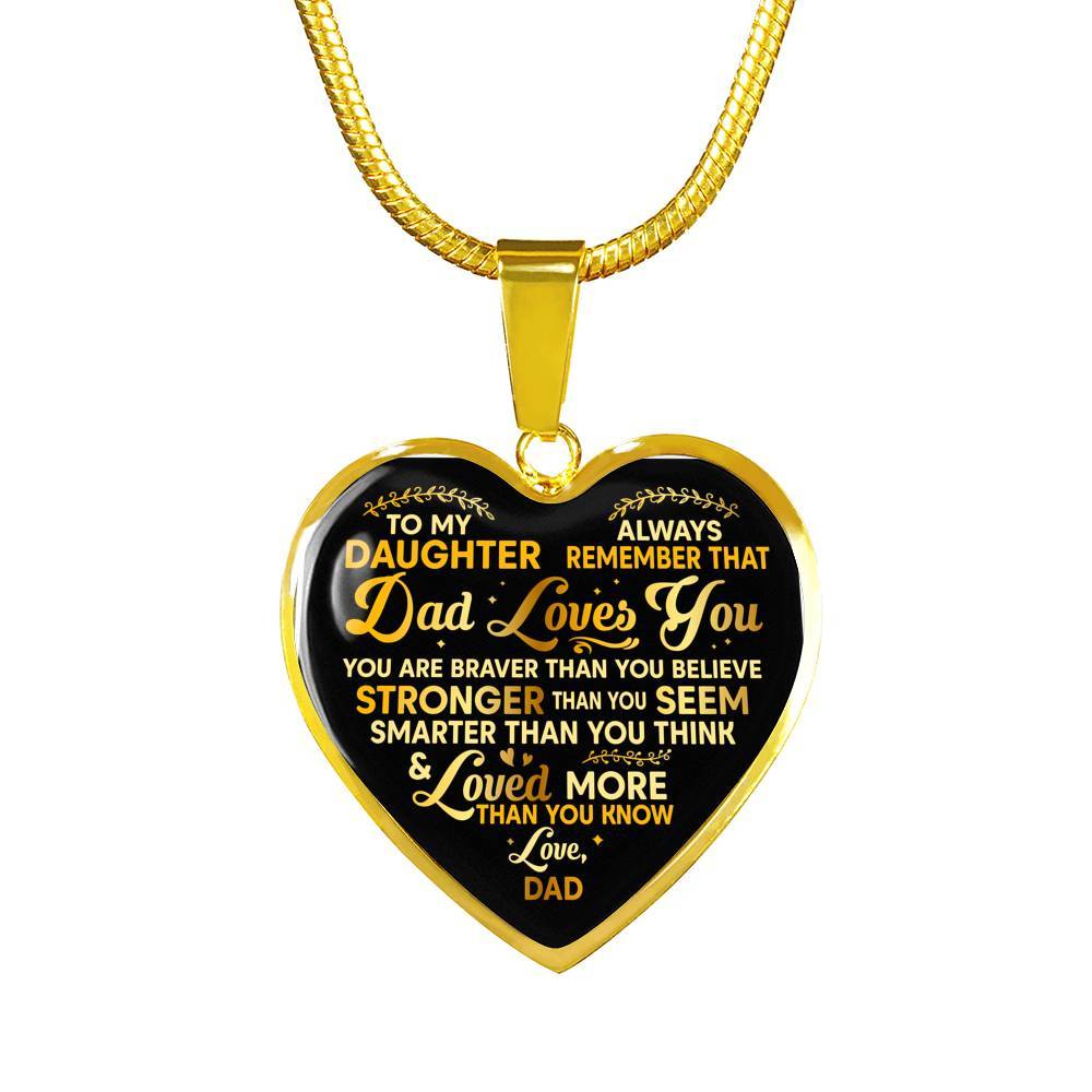 To My Daughter Always Remember That Dad Loves You You Are Braver Than You Believe Heart Pendant Necklace - Heart Luxury Necklace (Gold Plated) To My Daughter Always Remember That Dad Loves You You Are Braver Than You Believe Heart Pendant Necklace - Heart Luxury Necklace (Gold Plated)