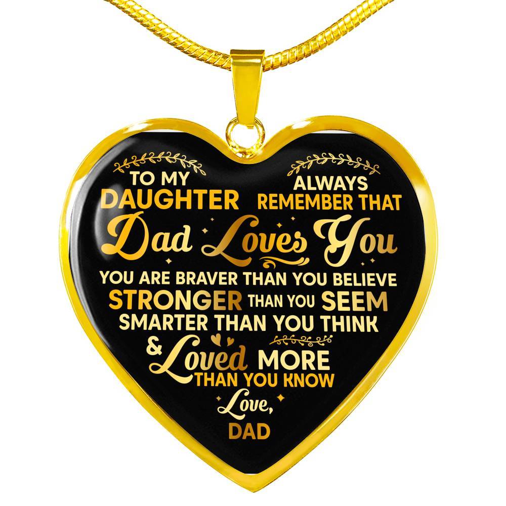 To My Daughter Always Remember That Dad Loves You You Are Braver Than You Believe Heart Pendant Necklace - Heart Luxury Necklace (Gold Plated) To My Daughter Always Remember That Dad Loves You You Are Braver Than You Believe Heart Pendant Necklace - Heart Luxury Necklace (Gold Plated)