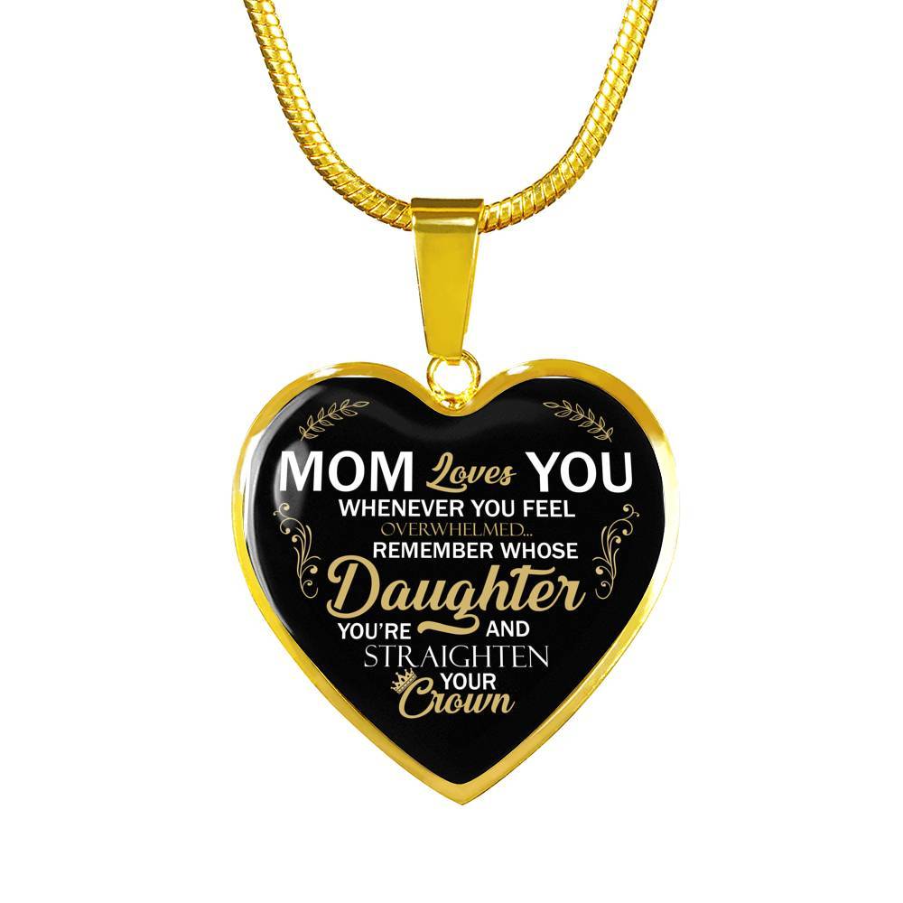 Whenever You Feel Overwhelmed Remember Whose Daughter Heart Pendant Necklace - Necklace For Daughter From Mom - Heart Luxury Necklace (Gold Plated)