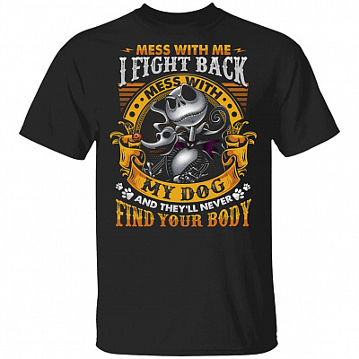 Jack Mess With Me I Fight Back Mess With My Dog And They'll Never Find Your Body T-Shirt - Dog Lover Gift, Black, Unisex T-Shirt