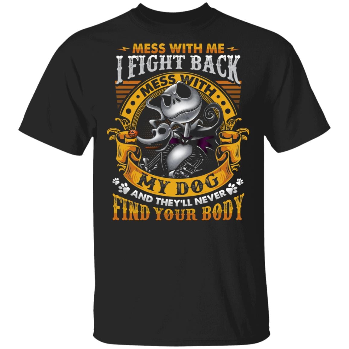 Jack Mess With Me I Fight Back Mess With My Dog And They'll Never Find Your Body T-Shirt - Dog Lover Gift, Black, Unisex T-Shirt