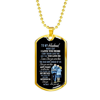 Wife To My Husband when I Say I Love You More Dog Tag Pendant Necklace - Dog Tag (Gold Plated)