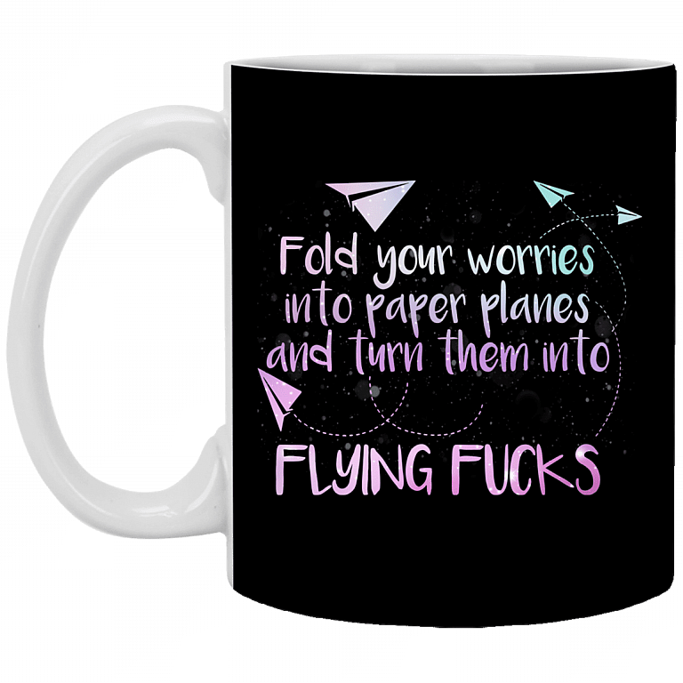 Fold Your Worries into Paper Planes and Turn Them into Flying Fuck Coffee Mug - Water Bottle, Black, 11 oz. White Mug