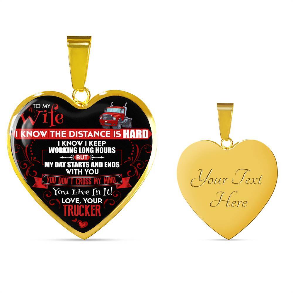 Trucker to My Wife I Know the Distance Is Hard I Know I Keep Working Long Hours Heart Pendant Necklace - Heart Luxury Necklace (Gold Plated) Trucker to My Wife I Know the Distance Is Hard I Know I Keep Working Long Hours Heart Pendant Necklace - Heart Luxury Necklace (Gold Plated)
