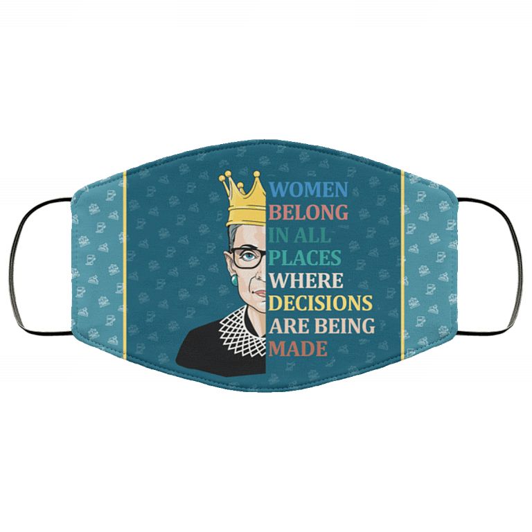 Women Belong In All Places Where Decisions Are Being Made RBG Washable Reusable Custom - Cloth Face Mask Cover, White, Cloth Face Cover – Medium/Large