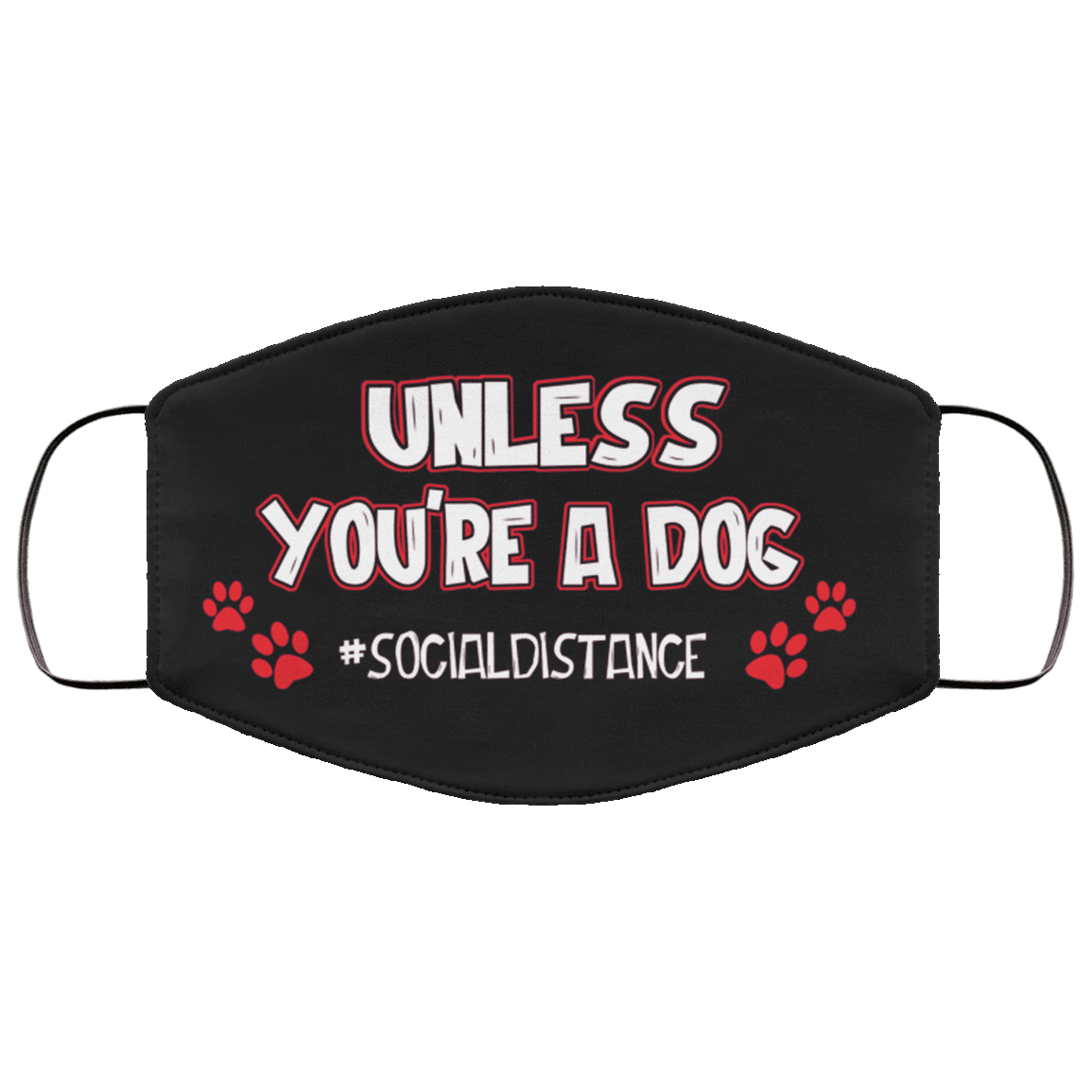Unless You're A Dog Washable Reusable Custom - Printed Cloth Face Mask Cover, Black, Cloth Face Cover – Medium/Large