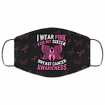 Breast Cancer Awareness Pink Ribbon I Wear Pink for My Sister Washable Reusable Custom - Printed Cloth Face Mask Cover, Black, Cloth Face Cover – Medium/Large