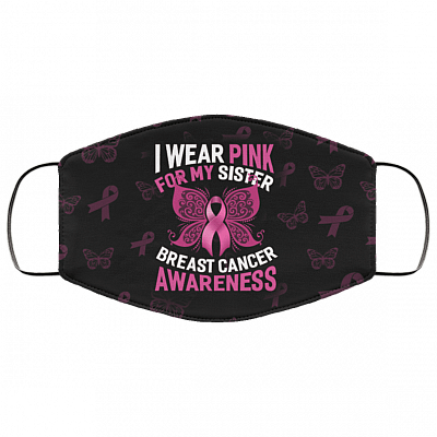 Breast Cancer Awareness Pink Ribbon I Wear Pink for My Sister Washable Reusable Custom - Printed Cloth Face Mask Cover, Black, Cloth Face Cover – Medium/Large