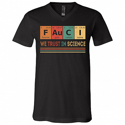 Fauci We Trust In Science Element Of Science T-Shirt - V-Neck Shirt, Black, V-Neck T-Shirt