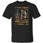 I Was There Sometimes I Still Am Veteran T-Shirt - Vintage Gift For US Army Veteran Shirt, Black, Unisex T-Shirt