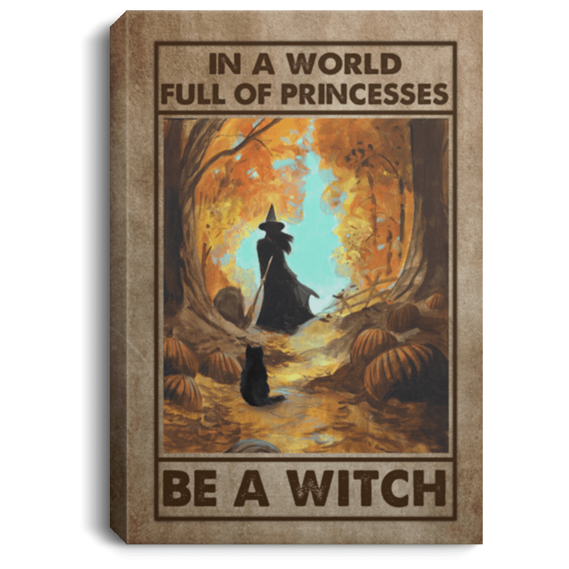 In A World Full Of Princesses Be A Witch Halloween Framed Canvas Prints - Unframed Poster - Home Wall Art, White, 0.75'' Framed Canvas In A World Full Of Princesses Be A Witch Halloween Framed Canvas Prints - Unframed Poster - Home Wall Art, White, 0.75'' Framed Canvas