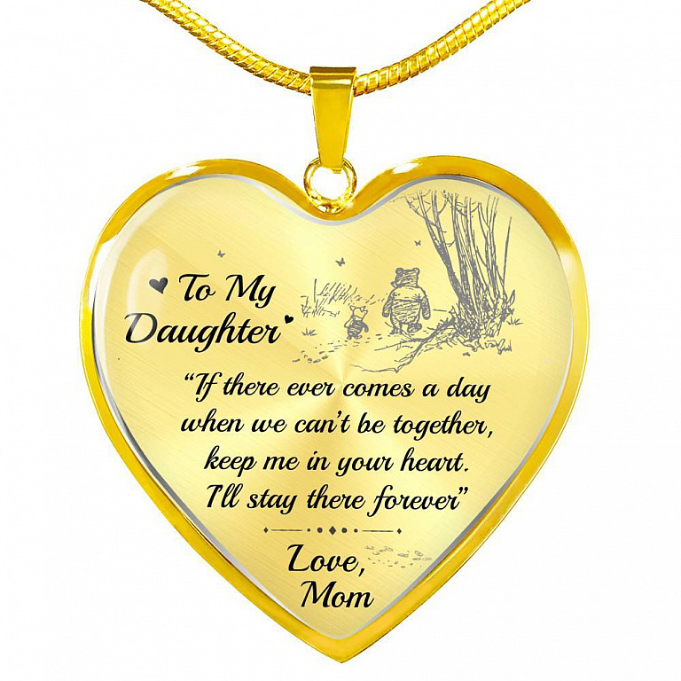 To My Daughter If There Ever Comes A Day When We Can’t Be Together Christopher Robin Heart Pendant Necklace - Heart Luxury Necklace (Gold Plated)